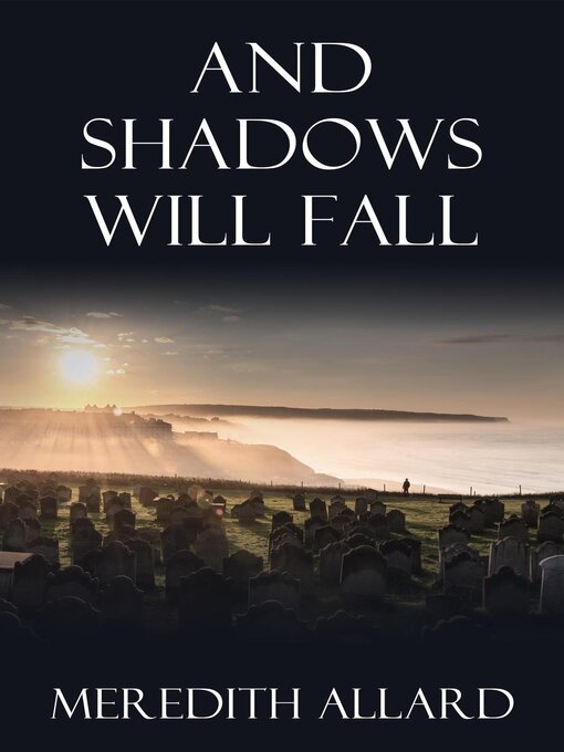 Title details for And Shadows Will Fall by Meredith Allard - Available
